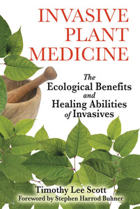 INVASIVE PLANT MEDICINE by Timothy Scott