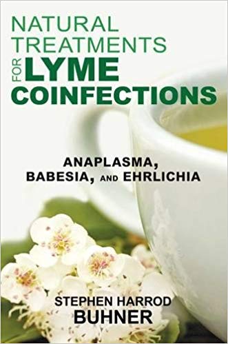NATURAL TREATMENTS FOR LYME COINFECTIONS: Anaplasma, Babesia, and Ehrlichia by Stephen Buhner